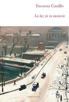 La luz en su ausencia, de Castillo, Encarna | portada del libro