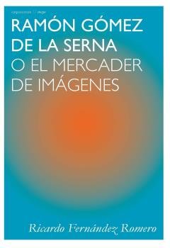 RAMON GOMEZ DE LA SERNA, de FERNANDEZ ROMERO, RICARDO | portada del libro