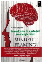 MINDFUL FRAMING TRANSFORMA TU ANSIEDAD EN ENERGIA VITAL, de OSCAR SEGURADO | portada del libro