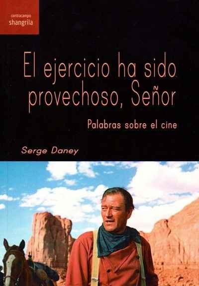 El ejercicio ha sido provechoso, Señor, de Daney, Serge | portada del libro
