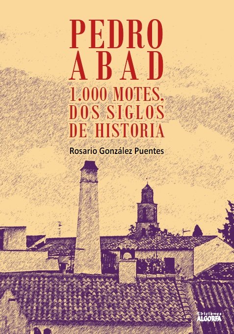 Pedro Abad 1000 motes, dos siglos de Historia, de González Puentes, Rosario | portada del libro