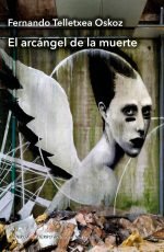 El arcángel de la muerte, de Telletxea, Fernando (1948-) | portada del libro
