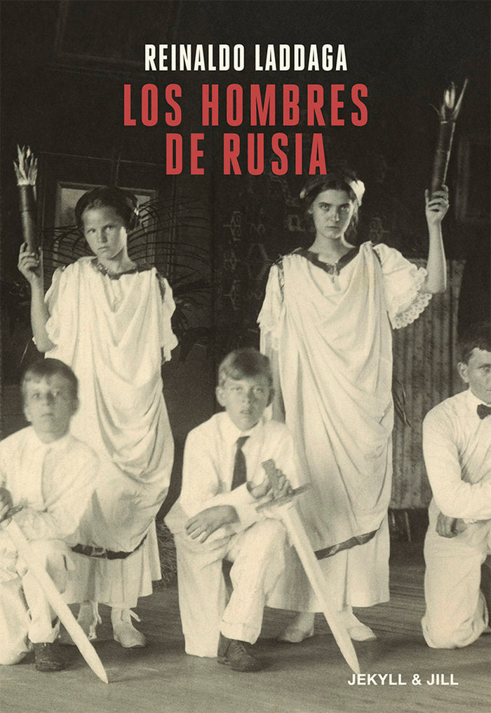 Los hombres de Rusia, de LADDAGA,REINALDO | portada del libro