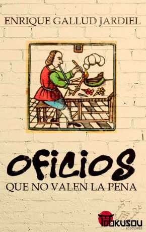 Oficios que no valen la pena, de Gallud, Enrique | portada del libro