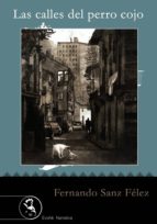 CALLES DEL PERRO COJO, LAS, de FERNANDO SANZ FELEZ | portada del libro