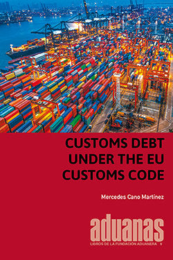 CUSTOMS DEBT UNDER THE EU CUSTOMS CODE, de CANO MARTINEZ, MERCEDES | portada del libro