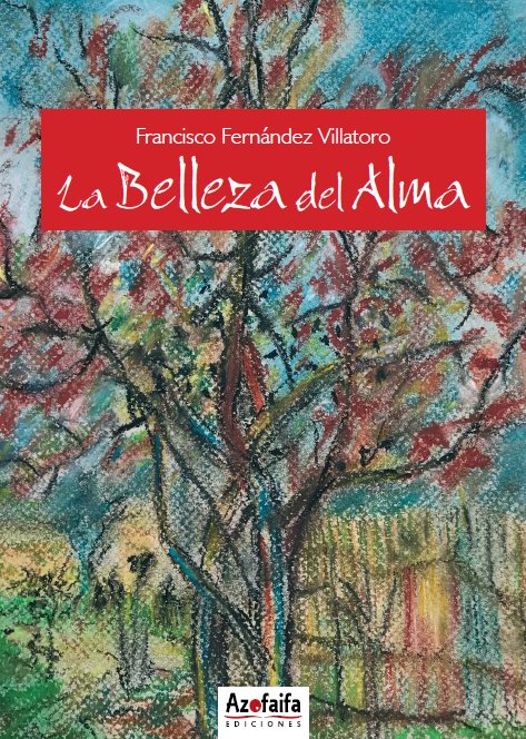 LA BELLEZA DEL ALMA, de Fernández Villatoro, Francisco | portada del libro