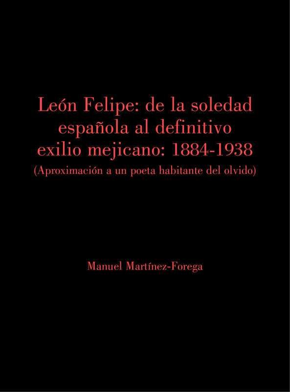 León Felipe: De la soledad española al definitivo exilio mejicano., de Martínez-Forega Martínez, Manuel | portada del libro