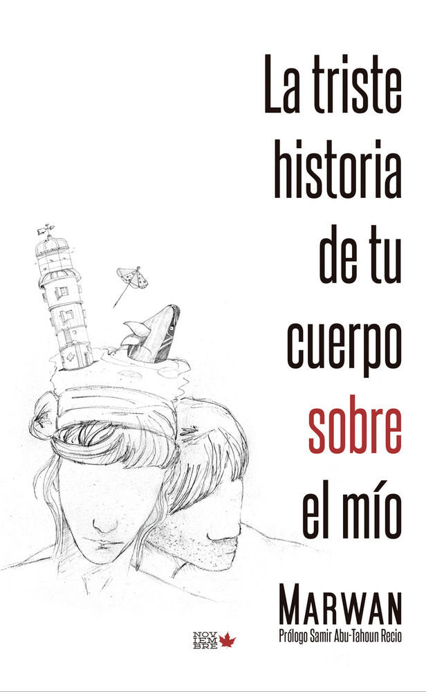 La triste historia de tu cuerpo sobre el mío, de Abu-Tahoun Recio, Marwan | portada del libro