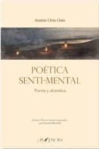 POETICA SENTI MENTAL POESIA Y AFORISTICA, de Andrés Ortiz-Osés | portada del libro