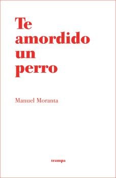 Te amordido un perro, de Moranta, Manuel | portada del libro