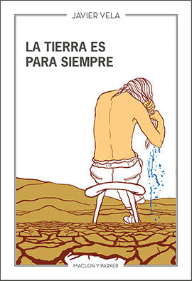 La tierra es para siempre, de Vela, Javier | portada del libro