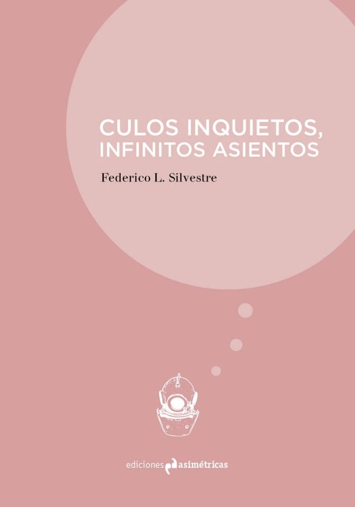 CULOS INQUIETOS, INFINITOS ASIENTOS, de López Silvestre, Federico | portada del libro