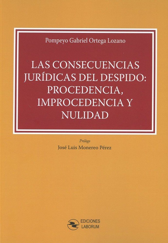 Las consecuencias jurídicas del despido: Procedencia, Improcedencia y Nulidad, de Ortega Lozano | portada del libro
