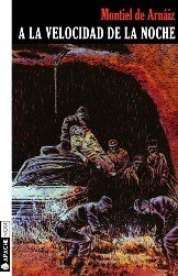 A LA VELOCIDAD DE LA NOCHE, de de Arnáiz, Montiel | portada del libro