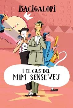 Bacigalopi i el cas del mim sense veu, de Broca Casals, Mireia | portada del libro