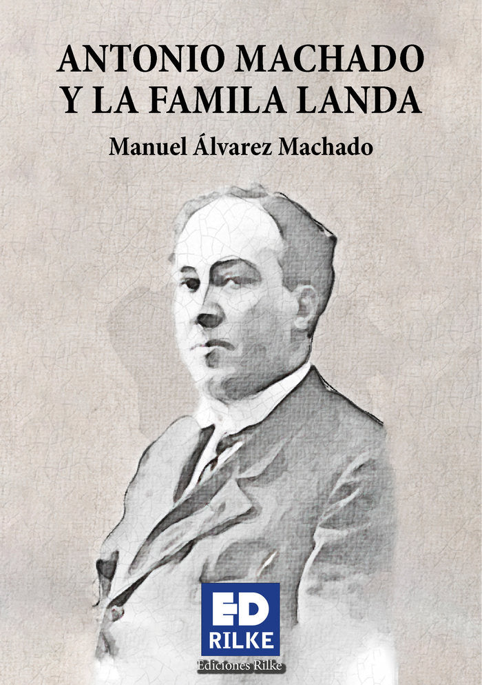 ANTONIO MACHADO Y LA FAMILIA LANDA, de Álvarez Machado, Manuel | portada del libro