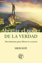 Abrazar el poder de la verdad, de SHAVASTI | portada del libro