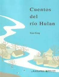 CUENTOS DEL RIO HULAN, de HONG, XIAO | portada del libro