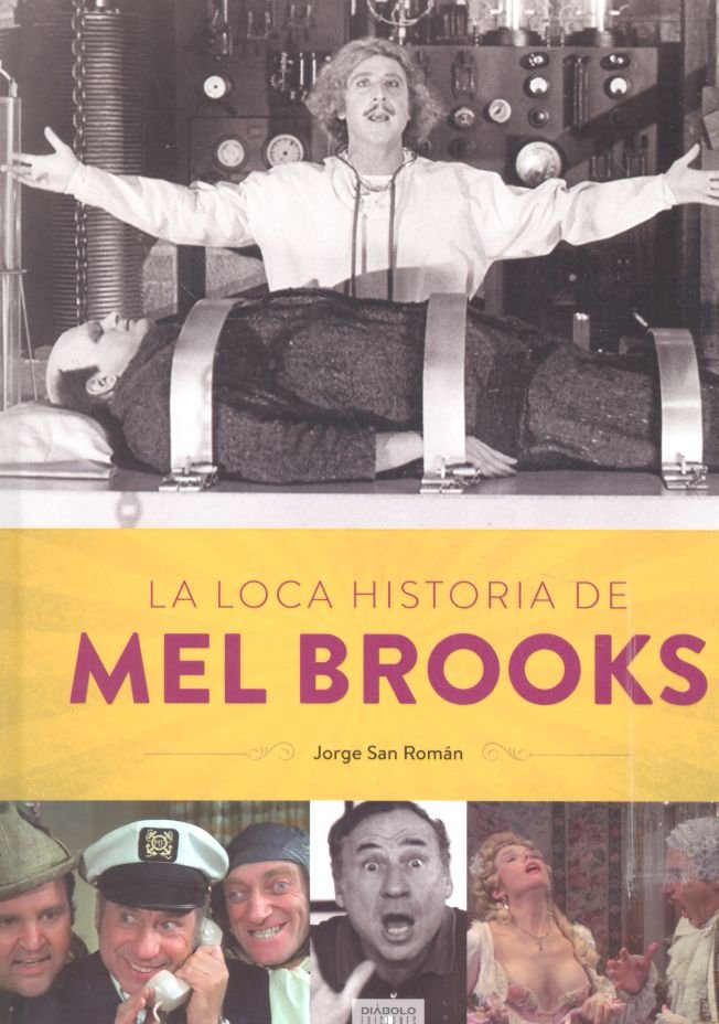 Loca historia de Mel Brooks, La, de SAN ROMAN,JORGE | portada del libro