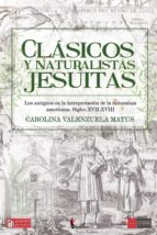 Clásicos y naturalistas jesuitas, de CAROLINA VALENZUELA MATUS | portada del libro
