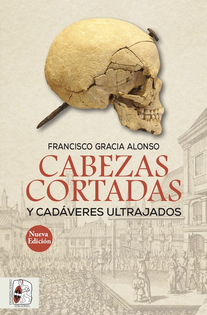 Cabezas cortadas y cadáveres ultrajados (Nueva edición), de Gracia Alonso, Francisco | portada del libro