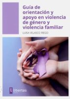 Guía de orientación y apoyo en Violencia de Género y Violencia Familiar, de Luisa Velasco Riego | portada del libro