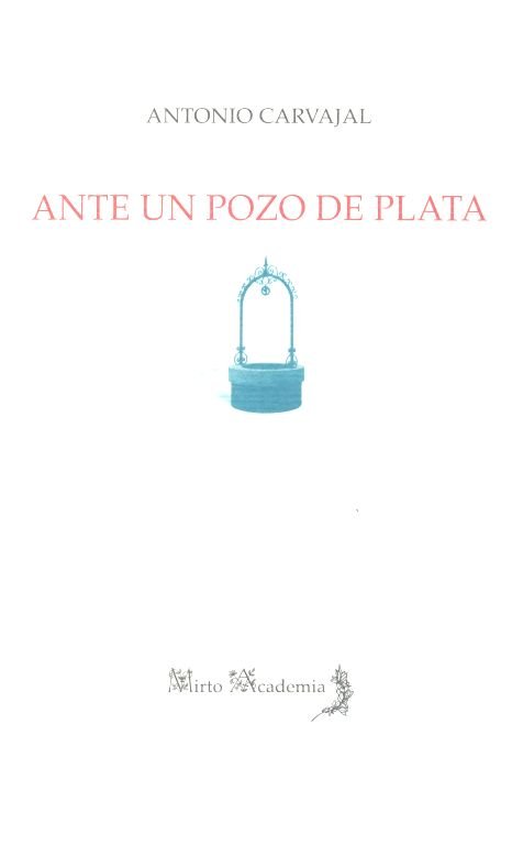 Ante un pozo de plata, de Carvajal Milena, Antonio | portada del libro