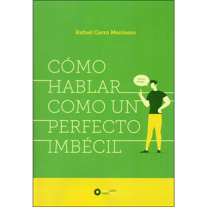 CÓMO HABLAR COMO UN PERFECTO IMBÉCIL, de Cerro Merinero, Rafael | portada del libro