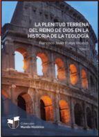 La plenitud terrena del Reino de Dios en la historia de la teología, de FRANCISCO JAVIER PUEYO VELASCO | portada del libro
