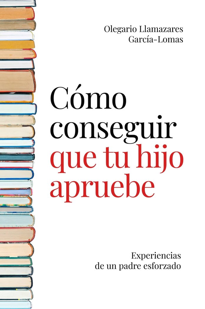 Cómo conseguir que tu hijo apruebe, de Llamazares García Lomas, Olegario | portada del libro