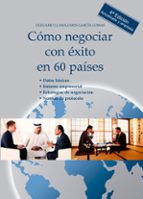 COMO NEGOCIAR CON EXITO EN 60 PAISES 4 ED. AMPLIADA, de Olegario Llamazares García Lomas | portada del libro