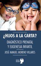 HIJOS A LA CARTA, de JOSE MANUEL MORENO VILLARES | portada del libro