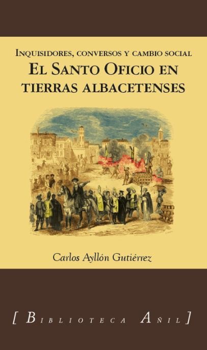 El SAnto Oficio en tierras albacetenses, de Ayllón Gutiérrez, Carlos | portada del libro
