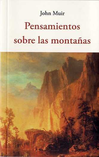 PENSAMIENTO SOBRE LAS MONTAÑAS, de MUIR, JOHN | portada del libro
