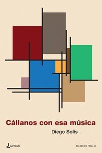 Cállanos con esa música, de García Solís, Diego | portada del libro