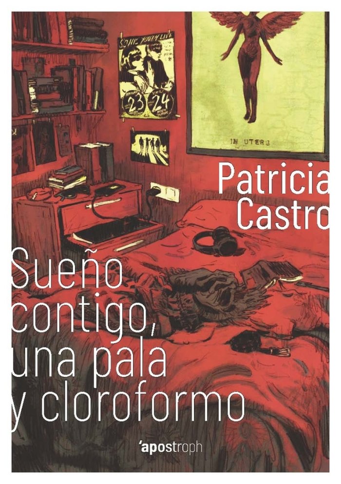 Sueño contigo, una pala y cloroformo, de Castro Escudero, Patricia | portada del libro