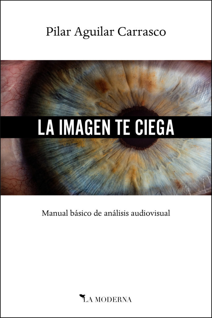 LA IMAGEN TE CIEGA, de AGUILAR CARRASCON, PILAR | portada del libro