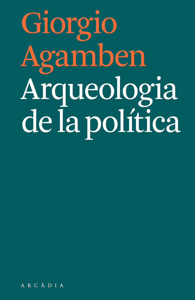 Arqueologia de la política, de Agamben, Giorgio | portada del libro