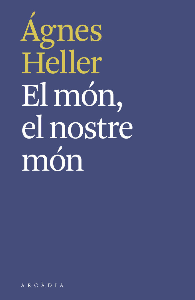 El món, el nostre món, de Heller, Ágnes | portada del libro