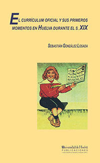 El curriculum oficial y sus primeros momentos en Huelva durante el siglo XIX, de González Losada | portada del libro