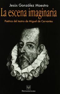 ESCENA IMAGINARIA. POETICA DEL TEATRO DE MIGUEL, de GONZÃLEZ MAESTRO, JESÚS | portada del libro