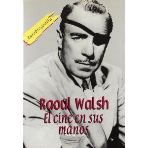 Raoul Walsh. El cine en sus manos, de Walsh | portada del libro