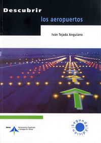 Descubrir los aeropuertos, de TEJADA ANGUIANO, IVAN | portada del libro