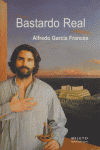 BASTARDO REAL, de GARCIA FRANCES | portada del libro