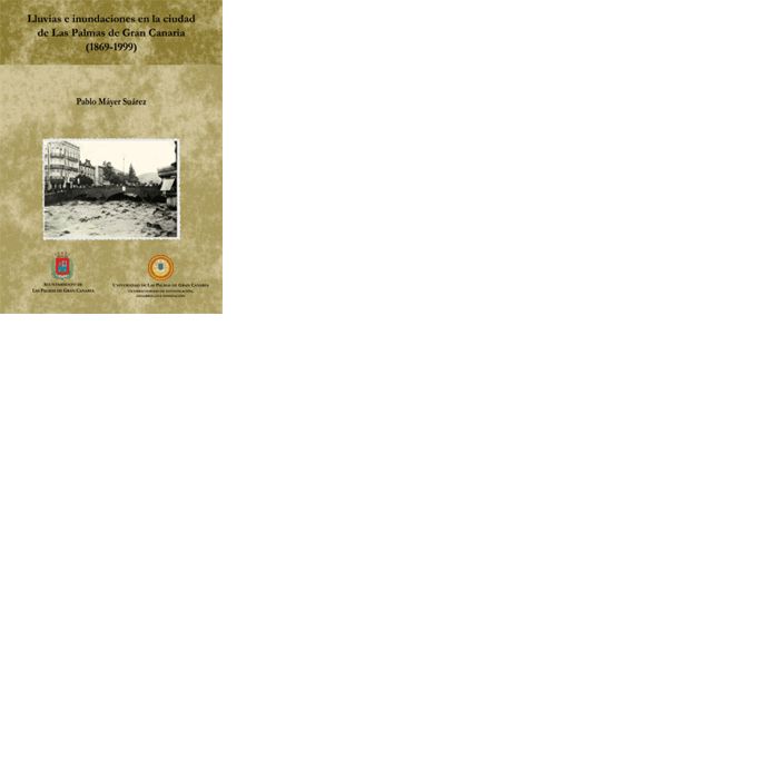 Lluvias e inundaciones en la Ciudad de Las Palmas (1699-1999), de Máyer Suárez | portada del libro