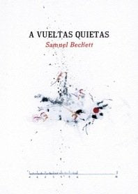 A VUELTAS QUIETAS, de BECKETT | portada del libro