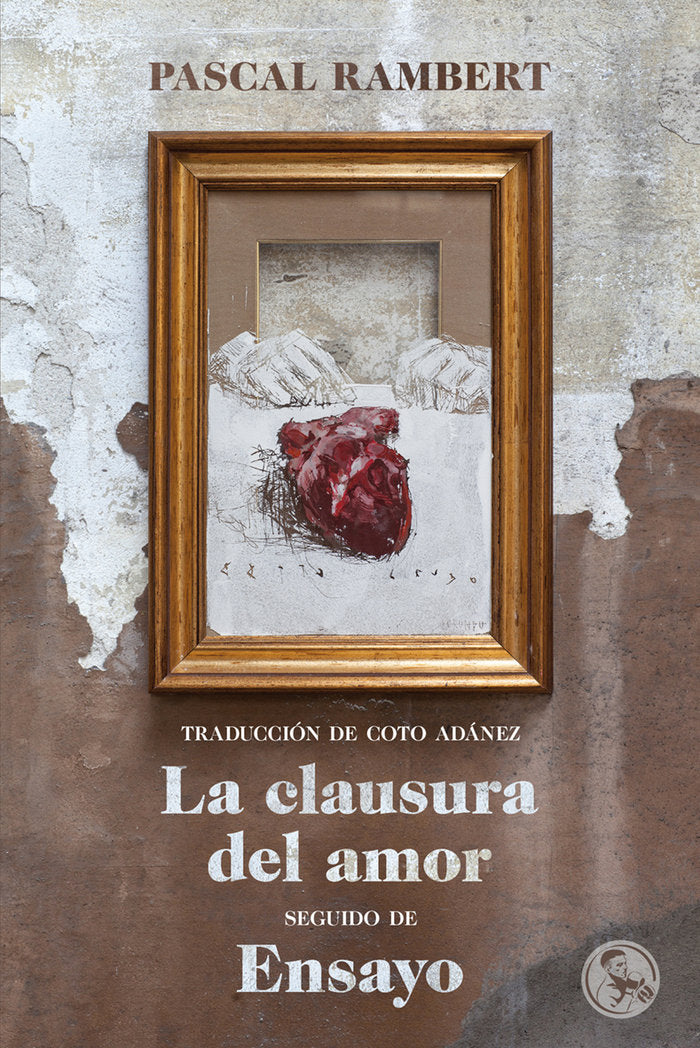 La clausura del amor, seguido de Ensayo, de Rambert, Pascal | portada del libro