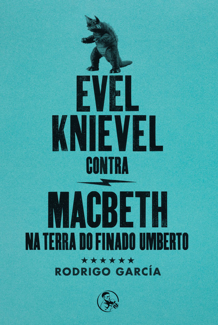 Evel Knievel contra Macbeth na terra do finado Umberto, de García, Rodrigo | portada del libro