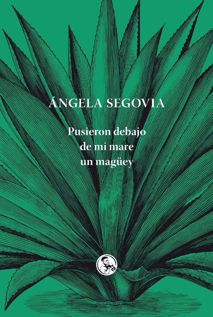 Pusieron debajo de mi mare un magüey, de Segovia Soriano, Ángela | portada del libro